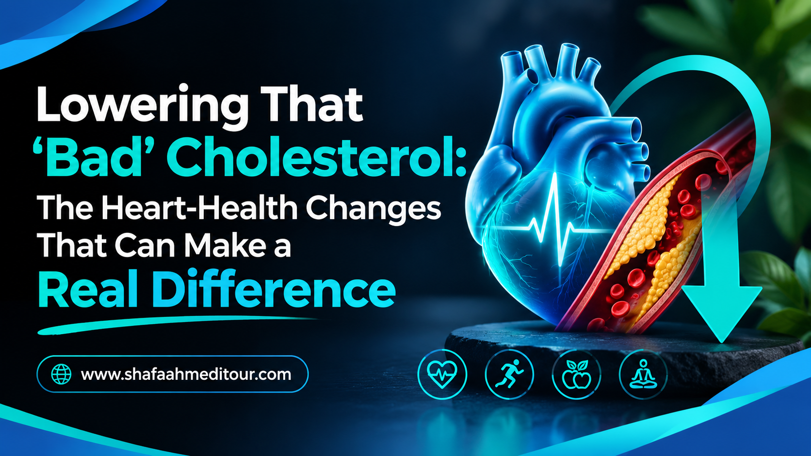 Lowering That ‘Bad’ Cholesterol: The Heart-Health Changes That Can Make a Real Difference